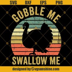 Turkey Gobble Me Swallow Me SVG, Thanksgiving SVG