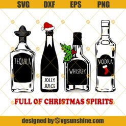 Full Of Christmas Spirits SVG, Tequila Jolly Juice Whiskey Vodka SVG, Christmas Wine Lover Drinking SVG