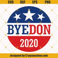 ByeDon 2020 SVG, Biden SVG, Joe Biden SVG, Election 2020 SVG PNG DXF EPS Cut Files Clipart Cricut