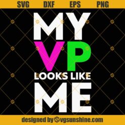 My Vp Looks Like Me Svg, Vice President Svg Png Dxf Eps