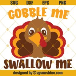 Turkey Gobble Me Swallow Me SVG, Thanksgiving SVG PNG DXF EPS