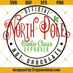 Official North Pole Hot Chocolate Santa Approved, Hot Chocolate Svg, North Pole Svg