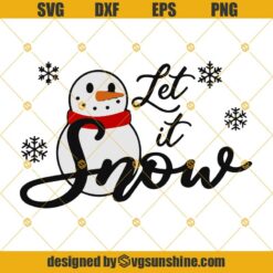 Let It  Snow SVG, Snowman SVG PNG DXF EPS Cut Files Clipart Cricut