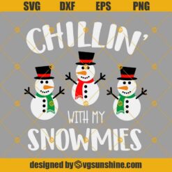 Christmas SVG, Snowman SVG, Chillin’ With My Snowmies SVG PNG DXF EPS Cut Files Clipart Cricut