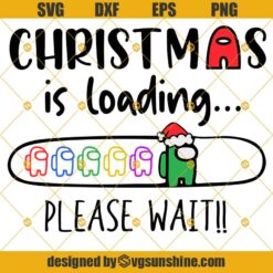 Among Us Christmas Is Loading Please Wait SVG, Among Us SVG, Christmas Among Us SVG, Christmas Cut file, Among Us Svg