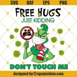 Grinch Free Hugs Just Kidding Don’t Touch Me SVG, Grinch Face Mask SVG, Grinch Quarantine 2020 SVG