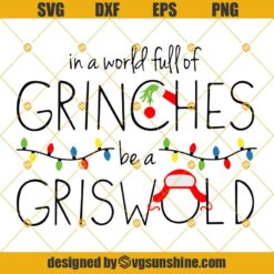 In A World Full Of Grinches Be A Griswold SVG, Grinch Christmas SVG, Clark Griswold SVG , Grinches SVG