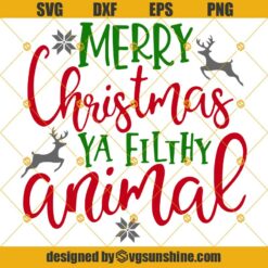 Merry Christmas Ya Filthy Animal SVG PNG DXF EPS Cut Files Clipart Cricut