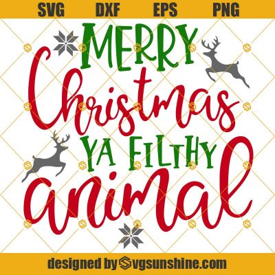 Merry Christmas Ya Filthy Animal SVG PNG DXF EPS Cut Files Clipart ...