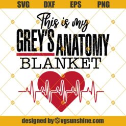 This Is My Grey’s Anatomy Blanket SVG, Greys Anatomy SVG, Hospital SVG