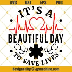 It's A Beautiful Day To Save Lives Greys Anatomy SVG PNG DXF EPS Cut Files Clipart Cricut, Greys Anatomy SVG