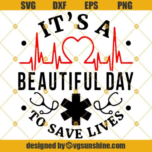 It’s A Beautiful Day To Save Lives Greys Anatomy SVG PNG DXF EPS Cut Files Clipart Cricut, Greys Anatomy SVG