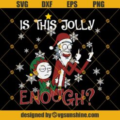 Is This Jolly Enough Rick And Morty Merry Christmas SVG, Rick and Morty SVG, Christmas SVG
