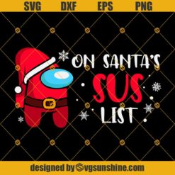 On Santa’s Sus List SVG, Among Us SVG, Christmas SVG, Santa Among Us SVG, Among Us Christmas SVG