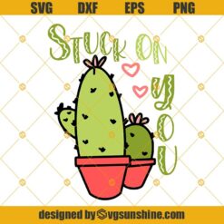 Cactus Stuck On You SVG, Cactus SVG, Valentine SVG, Happy Valentine’s Day SVG PNG DXF EPS