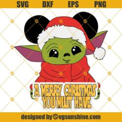 Baby Yoda A Merry Christmas You Must Have SVG, Baby Yoda SVG, Merry Christmas SVG, StarWars Christmas SVG