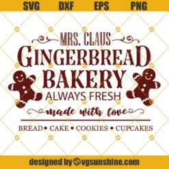 Mrs Claus Gingerbread Bakery Always Fresh Made With Love SVG, Christmas Baking SVG PNG DXF EPS Cut Files Clipart Cricut