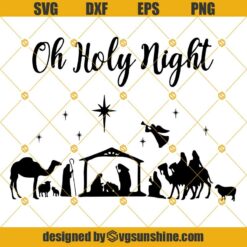 Nativity Svg, Oh Holy Night Nativity Svg, Nativity Scene Svg, Holy Night Svg Cut Files Clipart Cricut