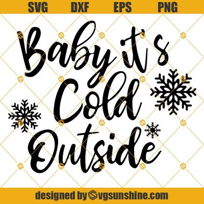 Baby It's Cold Outside Svg Png Dxf Eps Cut Files Clipart Cricut - Sunshine