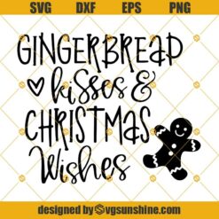 Gingerbread Kisses and Christmas Wishes SVG, Gingerbread SVG, Gingerbread Man SVG, Merry Christmas SVG