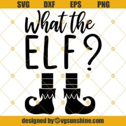 What The Elf SVG, Elf SVG, Elf Movie SVG, Elf Feet SVG, Elf Legs SVG