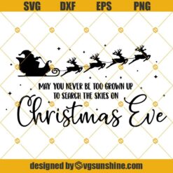 May You Never Be Too Grown Up To Search the Skies on Christmas Eve SVG, Mery Christmas SVG