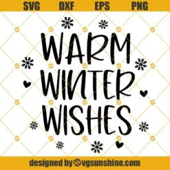 Christmas Warm Winter Wishes SVG, Snowflakes SVG, Merry Christmas SVG PNG DXF EPS