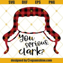 You Serious Clark Svg, Buffalo Plaid Hat Svg, A Christmas Story Svg, Christmas Quote Svg