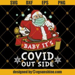 Baby It’s Covid Outside Svg, Santa Wearing Face Mask Svg, Quarantine Christmas 2020 Svg