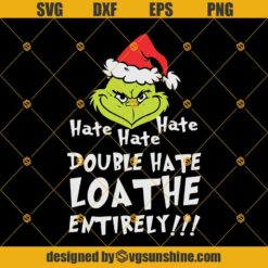 Grinch Hate Hate Hate Double Hate Svg, Christmas Svg, Santa Grinch Svg, Grinch Svg