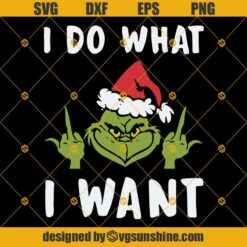 Grinch Middle Finger SVG, I Do What I Want SVG, Santa Grinch SVG, Grinch SVG, Christmas SVG