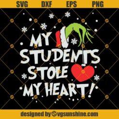 Grinch Hand My Students Stole My Heart Svg, Christmas Svg, Grinch Svg, Grinch Hand Svg