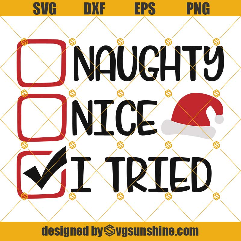 Naughty Nice I Tried Svg Christmas Svg Christmas T Santa Hat Svg Sunshine 