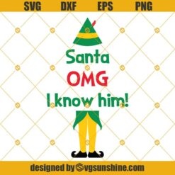 Buddy Santa OMG I Know Him SVG, Elf Movie SVG, ELf SVG, Buddy the Elf SVG, Christmas SVG