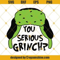 You Serious Grinch SVG, You Serious Grinch PNG, Christmas SVG File