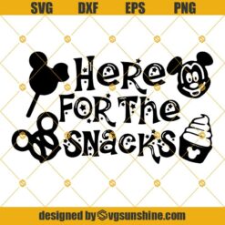 Here For The Snacks Svg, Disney Snacks Svg, Mickey Svg, Disney Here For The Snacks Svg