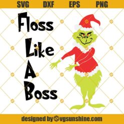 Grinch Floss Like A Boss Svg, Christmas Grinch, Grinch svg, Christmas Svg,The Grinch SVG