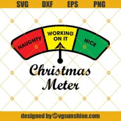 Christmas Meter SVG, Naughty Working On It Nice SVG PNG DXF EPS Cut Files Clipart Cricut, Funny Christmas SVG