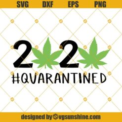 2020 Quarantined Weed Leaf Svg, 2020 Social Distancing Svg, 420 Svg, Cannabis Svg, Marijuana Svg