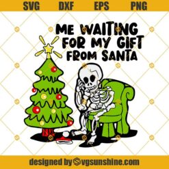 Christmas Me Waiting For My Gift From Santa SVG, Christmas Tree With Skeleton SVG, Skull Christmas SVG, Funny Christmas SVG