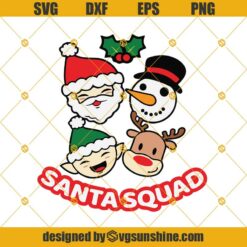 Santa Squad SVG, Cute Christmas SVG, Santa Claus  Frosty Elf  Reindeer SVG PNG DXF EPS Cut Files Clipart Cricut
