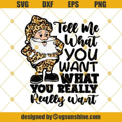 Leopard Print Santa Claus SVG, Tell Me What You Want What You Really Want SVG, Leopard Christmas SVG, Santa Claus SVG, Santa Cheetah Print SVG