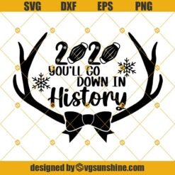 2020 You’ll Go Down In History SVG, Rudolph Christmas Face Mask SVG, 2020 Face Mask SVG PNG DXF EPS Cut Files Clipart Cricut