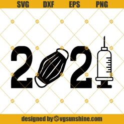 2021 Face Mask Vaccine Svg, 2021 Svg, Syringe Svg, Facemask Svg, Happy New Year 2021 Svg, Pandemic Svg, Covid Svg