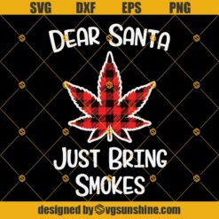 Buffalo Plaid Weed Svg, Dear Santa Just Bring Smokes Weed Svg, Merry Christmas Weed Cannabis 420 Marijuana Svg, Funny Christmas Svg
