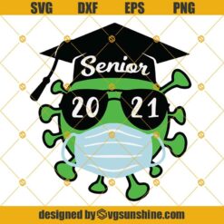 Senior 2021 SVG, Pandemic Senior SVG, Class of 2021 SVG, Graduation SVG, Covid SVG, Senior Quarantined SVG, Virus SVG