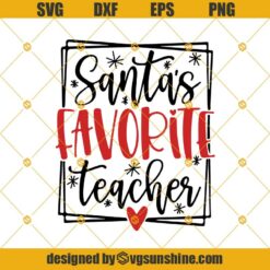 Santa’s Favorite Teacher SVG, Teacher Merry Christmas SVG, Teacher SVG