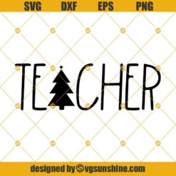 Teacher SVG, Teacher Christmas Tree SVG, Teacher Merry Christmas SVG