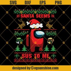 Among Us Santa Seems Sus To Me SVG, Among Us Ugly Christmas Sweater SVG, Among Us SVG, Merry Christmas SVG