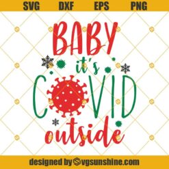 Baby It’s Covid Outside SVG, Covid Christmas SVG, Christmas SVG, Covid SVG PNG DXF EPS